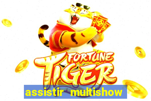 assistir multishow online ao vivo